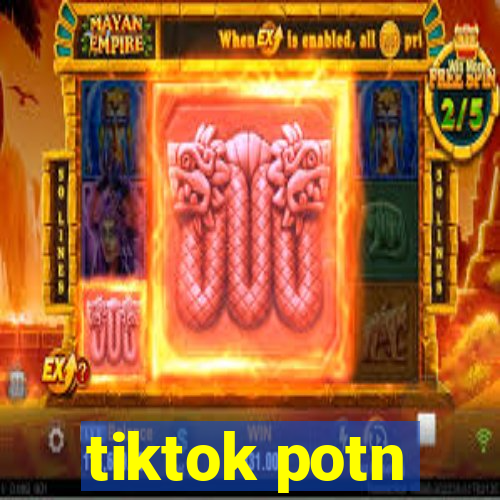 tiktok potn