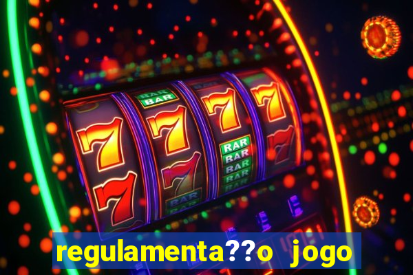 regulamenta??o jogo do tigrinho