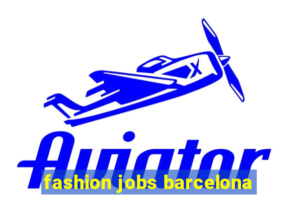 fashion jobs barcelona