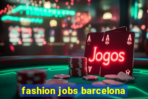 fashion jobs barcelona