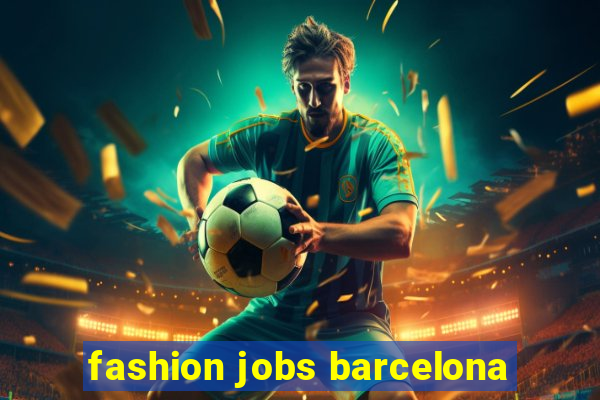 fashion jobs barcelona