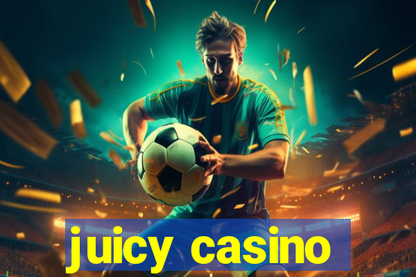 juicy casino