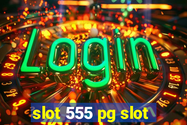 slot 555 pg slot