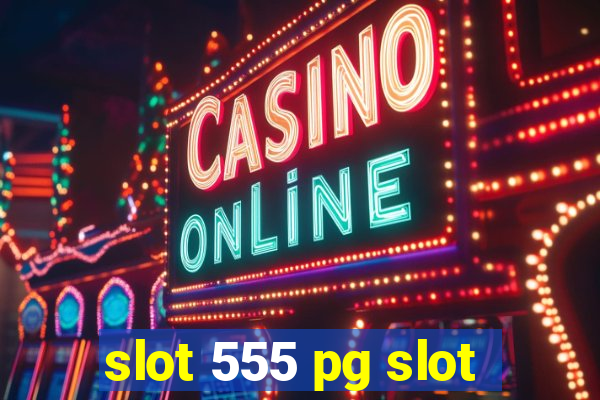 slot 555 pg slot