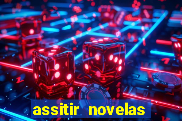 assitir novelas online gratis