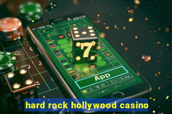 hard rock hollywood casino