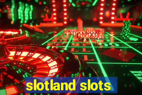 slotland slots