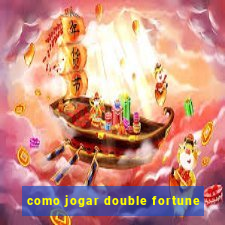 como jogar double fortune