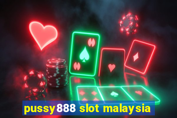 pussy888 slot malaysia