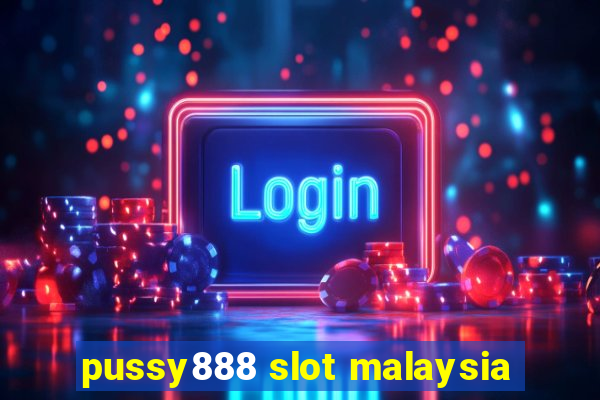 pussy888 slot malaysia