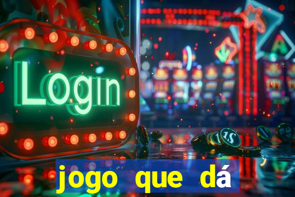 jogo que dá dinheiro para jogar