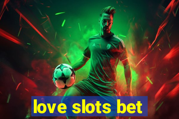 love slots bet