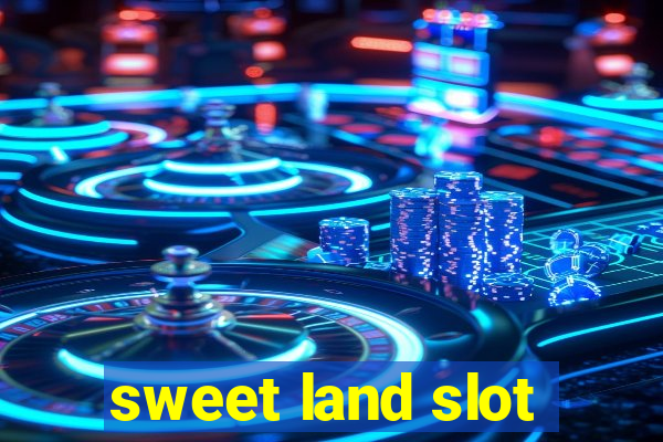 sweet land slot