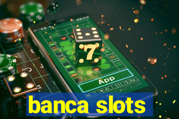 banca slots