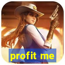 profit me