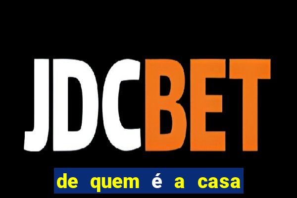 de quem é a casa de aposta vai de bet