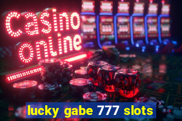 lucky gabe 777 slots