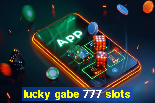 lucky gabe 777 slots