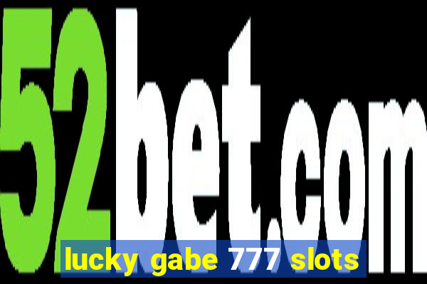 lucky gabe 777 slots