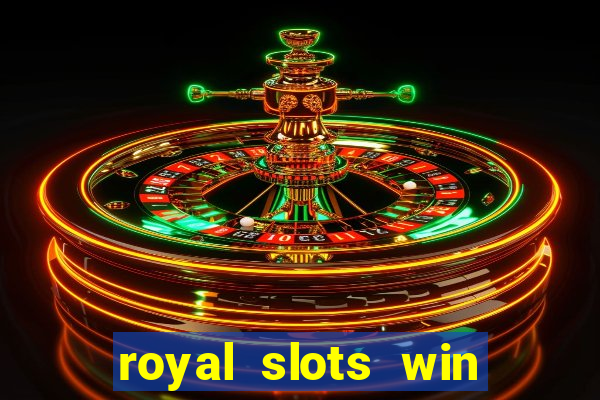 royal slots win lucky cash