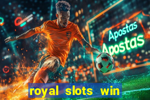 royal slots win lucky cash