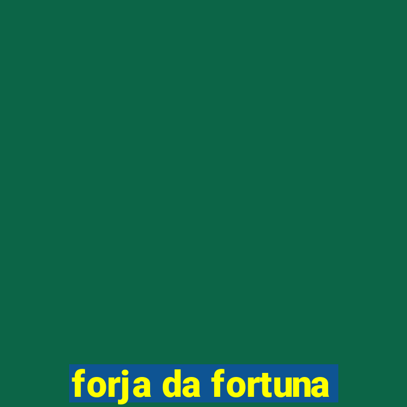 forja da fortuna