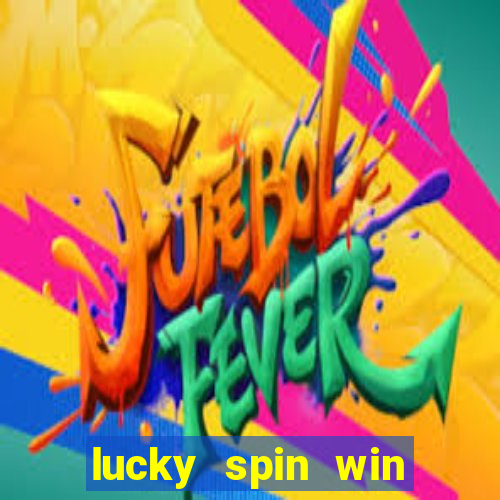 lucky spin win real money