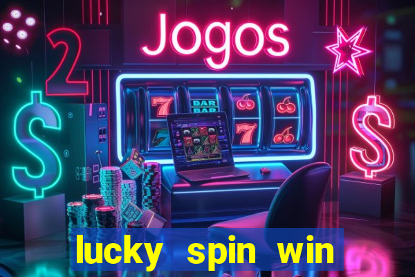 lucky spin win real money