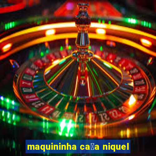 maquininha ca莽a niquel