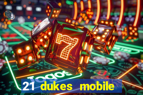 21 dukes mobile casino app