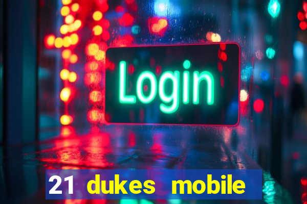 21 dukes mobile casino app