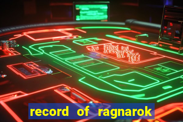 record of ragnarok 3 temporada ep 1