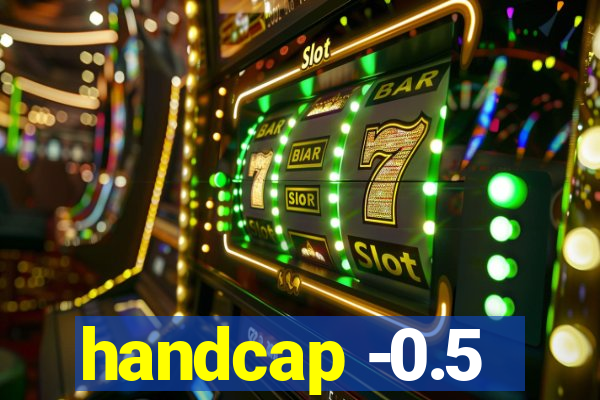 handcap -0.5