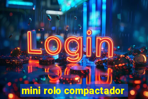 mini rolo compactador