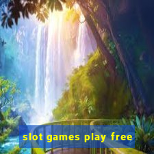 slot games play free