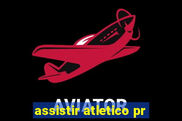 assistir atletico pr