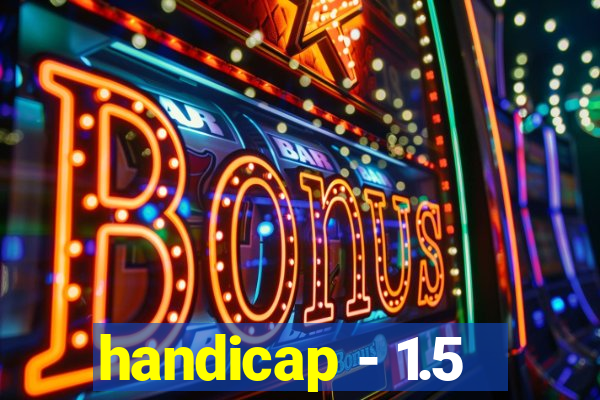 handicap - 1.5