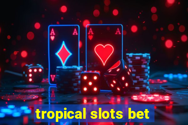 tropical slots bet