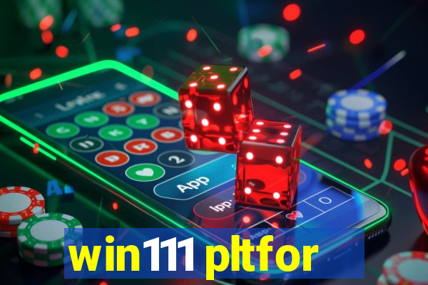 win111 pltfor