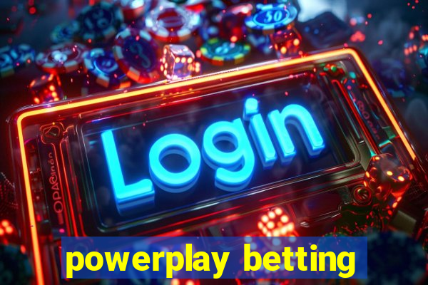 powerplay betting