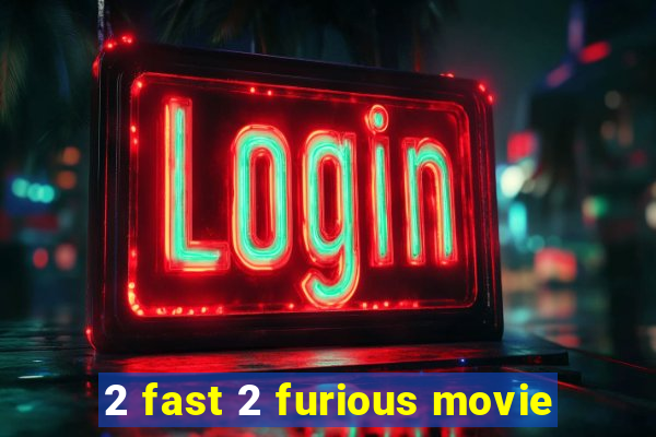 2 fast 2 furious movie