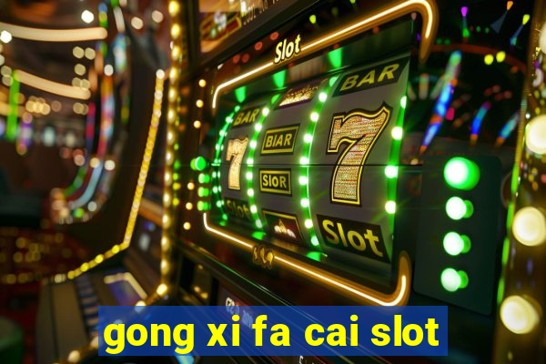 gong xi fa cai slot