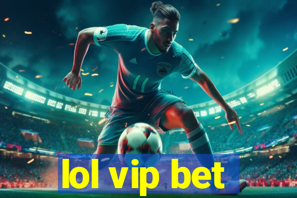 lol vip bet