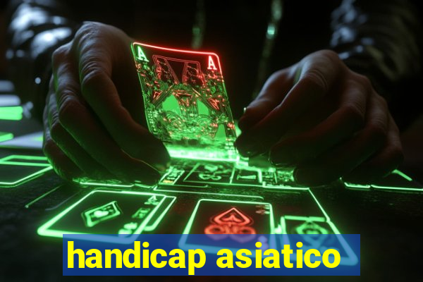 handicap asiatico