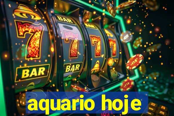 aquario hoje