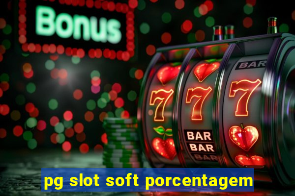 pg slot soft porcentagem