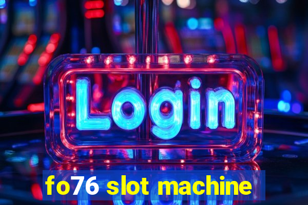 fo76 slot machine