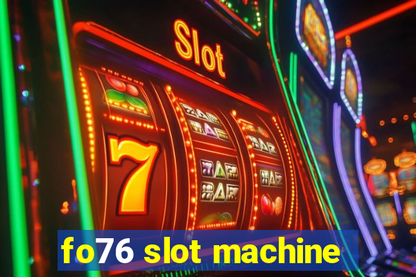 fo76 slot machine