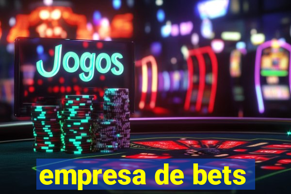 empresa de bets