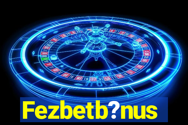 Fezbetb?nus